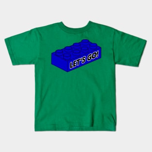 Let’s Go Lego! - funny Lego quotes Kids T-Shirt